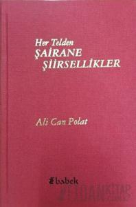 Her Telden Şairane Şiirsellikler (Ciltli)