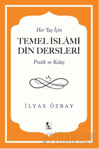 Her Yaş için Temel İslami Din Dersleri - Pratik ve Kolay