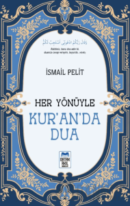 Her Yönüyle Kur’an’da Dua
