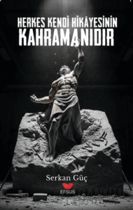 Herkes Kendi Hikayesinin Kahramanıdır