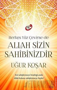 Herkes Yüz Çevirse de Allah Sizin Sahibinizdir
