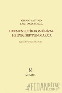Hermeneutik Komünizm: Heidegger’den Marx’a