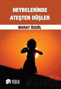 Heybelerinde Ateşten Düşler
