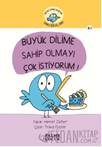 Heyecanlı Kuş'un Maceraları Büyük Dilime Sahip Olmayı Çok İstiyorum (Ciltli)