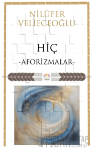 Hiç/ Aforizmalar