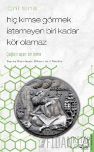 Hiç Kimse Görmek İstemeyen Biri Kadar Kör Olamaz - İbni Sina