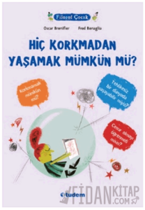 Hiç Korkmadan Yaşamak Mümkün mü?