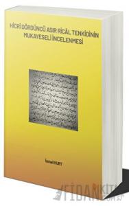 Hicrî Dördüncü Asır Ricâl Tenkidinin Mukayeseli İncelenmesi