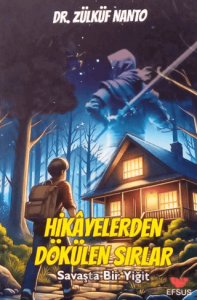 Hikayelerden Dökülen Sırlar;Savaşta Bir Yiğit