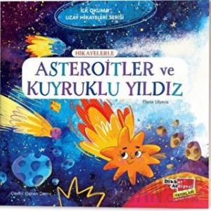 Hikayelerle Asteroitler ve Kuyruklu Yıldız - İlk Okuma Uzay Hikayeleri Serisi