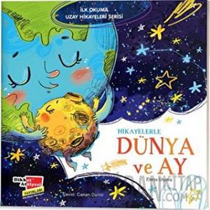 Hikayelerle Dünya ve Ay - İlk Okuma Uzay Hikayeleri Serisi