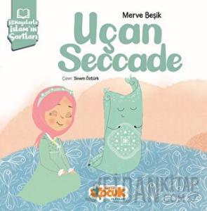 Hikayelerle İslam’ın Şartları - Uçan Seccade