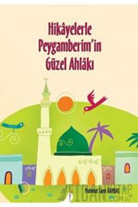 Hikayelerle Peygamberim'in Güzel Ahlakı