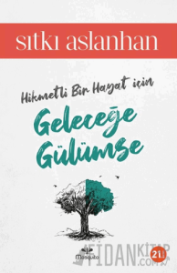 Hikmetli Bir Hayat İçin Geleceğe Gülümse