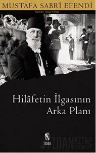 Hilafetin İlgasının Arka Planı