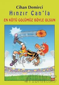 Hınzır Can’la En Kötü Golümüz Böyle Olsun