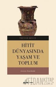 Hitit Dünyasında Yaşam ve Toplum
