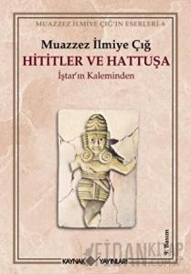 Hititler ve Hattuşa İştar’ın Kaleminden