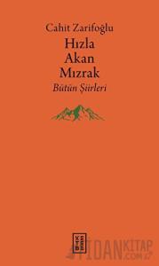 Hızla Akan Mızrak - Bütün Şiirleri