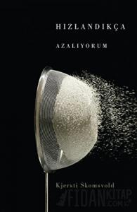 Hızlandıkça Azalıyorum