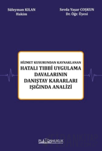 Hizmet Kusurundan Kaynaklanan Hatalı Tıbbi Uygulama Davalarının Danıştay Kararları Işığında Analizi
