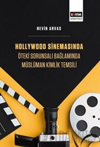 Hollywood Sinemasında Öteki Sorunsalı Bağlamında Müslüman Kimlik Temsili