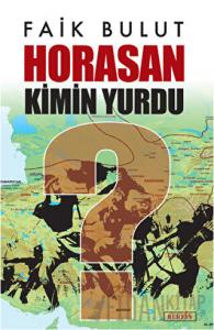 Horasan Kimin Yurdu?