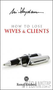 How to Lose Wives and Clients