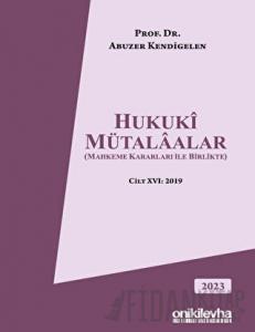 Hukuki Mütalaalar (Mahkeme Kararları ile Birlikte) Cilt XVI: 2019 (Ciltli)
