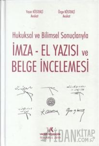 Hukuksal ve Bilimsel Sonuçlarıyla İmza El Yazısı ve Belge İncelemesi (Ciltli)