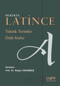 Hukukta Latince Teknik Terimler - Özlü Sözler