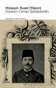 Hüseyin Suad (Yalçın): Dostum Cenap Şahabeddin