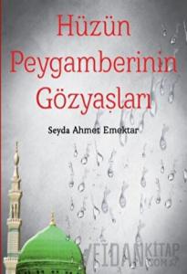 Hüzün Peygamberinin Gözyaşları (Ciltli)
