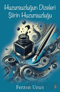 Huzursuzluğun Dizeleri Şiirin Huzursuzluğu