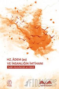 Hz. Adem (as) ve İnsanlığın İmtihanı