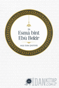 Hz. Esma bint Ebu Bekir