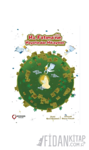 Hz. Fatıma’nın (s.a.) Hayatından Hikayeler