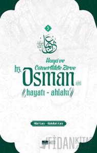 Hz. Osman: Hayatı ve Ahlakı - Haya ve Cömertlikte Zirve