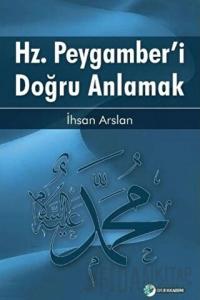 Hz. Peygamber'i Doğru Anlamak