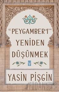 Hz. Peygamber'i Yeniden Düşünmek
