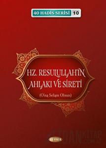 Hz. Resulullah'ın Ahlakı ve Sireti