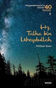Hz. Talha bin Ubeydullah - Peygamberimiz'in İzinde 40 Sahabi/5