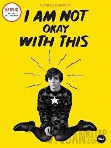 I Am Not Okay With This