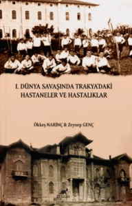 I. Dünya Savaşında Trakya’daki Hastaneler ve Hastalıklar