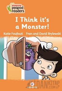 I Thınk It’s A Monster!