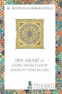 İbn Arabi’ye Göre İbadetlerin Manevi Yorumları
