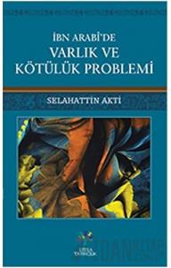 İbn Arabi'de Varlık ve Kötülük Problemi