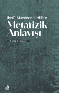 İbnü’l-Mutahhar El-Hilli’nin Metafizik Anlayışı