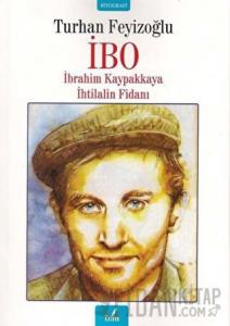 İbo - İbrahim Kaypakkaya İhtilalin Fidanı