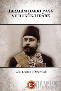 İbrahim Hakkı Paşa ve Hukuk-ı İdare (Ciltli)
